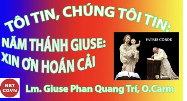 NĂM THÁNH GIUSE: XIN ƠN HOÁN CẢI      Chuyên mục: TÔI TIN, CHÚNG TÔI TIN:   NĂM THÁNH GIUSE: XIN ƠN HOÁN CẢI Lm. Giuse Phan Quang Trí, O.Carm Rôma, 10.03.2021 Kính mời theo dõi video tại đây: https://bit.ly/38UT29X Mục đích của việc thiết lập năm đặc biệt kính Thánh Cả Giuse (08/12/2020 – 08/12/2021) được Đức Thánh Cha Phanxicô trình bày một cách gián tiếp nhưng lại khá rõ ràng trong Tông thư Patris Corde - Trái Tim Người Cha. (Tham khảo bản dịch Việt Ngữ tại WHĐ). Giữa trăm bề thử thách mà nổi trội nhất là đại dịch Covid-19, vị cha chung khả kính của Giáo Hội hoàn vũ nhận thấy rằng lúc này đây, mọi thành phần dân Chúa cần phải hướng lòng về Cha Nuôi Đấng Cứu Thế và cũng là Bạn trăm năm của Thánh Mẫu Maria:  (1) Để làm mới lại lòng yêu mến của chúng ta dành cho ngài. (2) Chúng ta được khuyến khích noi theo các nhân đức tốt lành và gương nhiệt thành tận tụy của Đấng Công Chính. (3) Chúng ta cần giúp nhau củng cố niềm tin tưởng nơi sự chuyển cầu đầy thần thế của Thánh Giuse, hầu giữ vững được niềm hy vọng rằng Thiên Chúa sẽ không bao giờ bỏ rơi con người chúng ta. Một cái nhìn bao quát sẽ cho phép chúng ta đọc thấy trong Tông thư Patris Corde không phải chỉ có một; nhưng là có tới ba “trái tim”, đó là “tấm lòng” của Cha trên trời, là “con tim” của cha Thánh Giuse, và là “tâm tư” sâu thẳm của Đức Thánh Cha Phanxicô. Cả ba con tim như chung cùng nhịp đập. Chúng ta sẽ khám phá ra “nhịp đập” ấm nồng này nơi phần kết đặc biệt khác thường của bức Tông thư. Đức Thánh Cha đưa ra một đề nghị khá lạ lùng, Ngài viết: “Chúng ta hãy cầu xin với Thánh Giuse ban cho chúng ta ơn của các ơn: đó là ơn hoán cải” (x. Phần kết Tông Thư Patris corde). Vậy chúng ta cần phải hiểu như thế nào về đề nghị này của Đức Thánh Cha? Thiết nghĩ Mùa Chay là thời điểm thích hợp hơn cả để chúng ta nghiêm túc suy gẫm về lời mời gọi hoán cải. Hơn nữa, trong ngày đầu tiên của Tuần Cửu Nhật dọn lòng mừng lễ kính Thánh Cả Giuse, chúng ta hãy dành thời gian để đọc lại Tông thư “Trái Tim Người Cha” dưới ánh sáng của Lời Chúa và trong bầu khí cầu nguyện theo phương pháp Lectio Divina. Hoán Cải: Ơn của các ơn. Trong Kinh Thánh, mặc dù danh từ “epistrepho” để nói về việc trở lại đạo (trong tiếng Anh là “conversion”) chỉ xuất hiện có một lần trong sách Công Vụ Tông Đồ chương 15 câu 3, nhưng thông điệp về “sự hoán cải” và các động từ có nghĩa tương đương với “epistrepho” thì lại thường xuyên xuất hiện trong cả Cựu Ước lẫn Tân Ước (x. Gr 3, 12-14; Dcr 1, 3-4; Lc 2, 20; Lc 8, 55; Lc 17, 31; Cv 13, 43; 1 Cr 16, 15, Rm 16, 5). Phải ghi nhận rằng nghĩa của từ “hoán cải” vừa rộng vừa sâu. Ví như trong phần Chúa Giêsu nói về việc sửa lỗi anh em, động từ “trở lại” lúc này có ý ám chỉ tâm tình hối hận ăn năn (x. Lc 17, 4; Ed 18, 23; Đnl 30, 2-3; Hôsêa 14, 2-3;). Tương tự thế, trong phần Chúa Giêsu tiên báo về sứ mạng tương lai của Tông Đồ Trưởng Phêrô, Chúa nói: “Phần con, một khi đã trở lại, hãy làm cho anh em của con nên vững mạnh” (Lc 22, 32). Xét trong ngôn ngữ tiếng Việt thì “hoán cải” thông thường chỉ được dùng để diễn tả những biến đổi về mặt tinh thần, cụ thể hơn, là sự thay đổi quyết liệt xảy ra trong phạm trù tâm linh. Một cách chung chung, đó có thể là một biến đổi đột phá trong đời sống thiêng liêng của một con người. Đó cũng có thể là một bước ngoặt đánh dấu sự chuyển hướng từ đường lối tội lỗi sang đường nẻo công chính (x. Dcr 1, 3b-4b; Tv 50, 15. 19). Cũng trên phương diện tâm linh, chúng ta nhận thấy “hoán cải” và “sám hối” có rất nhiều điểm tương đồng với nhau. “Hoán cải” liên quan đến ý định thay đổi chiều hướng. “Sám hối” hay “metanoia” cũng liên quan đến việc “rẽ sang một con đường khác”. “Hoán cải” là sự chuyển đổi tâm linh kéo theo việc thay đổi hoàn toàn hướng đi trong cuộc sống của một con người. Đó là sự đoạn tuyệt mang tính quyết định đối với những mẫu thức lệch lạc liên quan đến tội lỗi, để quay sang đón nhận sự sống mới từ Chúa Kitô. Tương tự như thế, “sám hối” trong Tin Mừng, đặc biệt theo cách nói của Gioan Tẩy Giả, mang ý nghĩa “quay lưng lại với tội lỗi” hay “bắt đầu một nếp sống mới” (x. Mt 3, 2; Lc 3, 3; Mc 1, 4). Người biết thực sự sám hối sẽ là người được ơn “tái sinh”. “Sám hối” là công trình do Chúa Thánh Thần tác động và khơi lên trong tâm hồn của các hối nhân.  (Xem “Chú thích Mátthêu 4, 17” trong Kinh Thánh Tân Ước và Cựu Ước: Lời Chúa Cho Mọi Người) Tuy nhiên, mọi sự không đơn giản như chúng ta nghĩ. Chúng ta cần phải tỉnh táo để phân biệt rõ “hoán cải thực sự” và “hoán cải giả tạo”. Khi nhận ra tội lỗi sai sót của mình, ít nhiều gì chúng ta cũng sẽ rơi vào trạng thái đau buồn khổ sở. Nếu như tâm trạng đau buồn ấy chỉ đơn thuần là hệ lụy của “ray rứt lương tâm” mà không hề dính dáng gì đến nhận thức về hậu quả do tội lỗi gây ra, thì đó chỉ là hoán cải “hình thức”. Nói cách khác, hoán cải “giả mạo” chỉ đơn thuần là cảm xúc tiêu cực và người có lỗi không hề biết rằng tội lỗi do họ gây ra đã xúc phạm đến Thiên Chúa nặng nề như thế nào. Đang khi đó, “hoán cải thật” thì giúp cho hối nhân biết “dốc lòng chừa” hay quyết tâm đoạn tuyệt với tội lỗi, điều mà Thánh Phêrô Tông Đồ gọi là “chết đi đối với tội để có thể sống một cuộc đời mới, một cuộc đời công chính” trước mặt Thiên Chúa (x. 1 Pr 2, 24). Hoán cải đích thực không dừng lại ở cảm xúc tiêu cực nhưng sẽ thôi thúc hối nhân đi đến hành động tích cực, nghĩa là tin tưởng hơn vào lòng bao dung tha thứ của Thiên Chúa và nhận ra nơi Thập Giá Chúa Kitô niềm hy vọng cứu rỗi duy nhất cho loài người (x. 1 Pr 1, 3; 1 Cr 1, 22-23; 2 Cr 5, 19). Toàn bộ mục đích của việc hoán cải là giúp cho chúng ta “trở về” với mối tương quan đúng đắn cần phải có giữa chúng ta và Thiên Chúa. Biểu hiện của con tim hoán cải là biết “quay về”, biết bước đi trên những nẻo đường do Thiên Chúa chỉ dạy. Hoa trái của hoán cải là “được thoát kiếp đọa đày” (x. Is 55, 3), “được sống và được hạnh phúc viên mãn trong miền đất tràn trề sữa và mật ong” (x. Đnl 5, 33. 6, 3). Xét cho cùng, trong hành trình dương thế của mỗi con người, chẳng có điều gì khác quan trọng hơn là chúng ta được giải thoát khỏi mọi gánh nặng và sống với niềm hạnh phúc đích thật. Có lẽ vì thế mà Đức Phanxicô đã tha thiết thúc giục chúng ta biến tháng ngày chúng ta sống thành một cuộc “hoán cải” không ngừng. Ơn hoán cải là ơn trọng hơn hết các ơn vì thông qua con đường “hoán cải” chúng ta sẽ tìm đến với hạnh phúc trường tồn. Hoán cải để được sống (x. Ed 18, 32) Tháng Ba, tháng kính Thánh Giuse và ngày lễ Thánh Giuse Bạn trăm năm của Đức Trinh Nữ Maria năm nào cũng rơi vào đúng Mùa Chay, mùa sám hối, mùa hoán cải. Chỉ cần để ý đến phụng vụ Thứ Tư Lễ Tro và sứ điệp Tin Mừng ngày Chúa Nhật thứ nhất Mùa Chay, chúng ta dễ dàng nhận ra chiều kích hoán cải của Mùa Thương Khó. Sau khi trải qua 40 ngày trong sa mạc, Chúa Giêsu bắt đầu sứ vụ công khai. Ngài đến miền Galilê và rao giảng Tin Mừng. Ngài nói: “Thời kỳ đã mãn và Triều Đại Thiên Chúa đã đến gần. Anh em hãy sám hối và tin vào Tin Mừng” (Mc 1, 15). Hành vi xức tro trong ngày khai mạc Mùa Chay Thánh là dấu chỉ của tâm tình thống hối ăn năn, tâm tình thiết yếu của hành trình hướng đến niềm hoan lạc vượt qua. Nơi cuối chặng đường thương khó, khi mà Chúa Kitô đánh bại tử thần, thì lời hứa của Thiên Chúa sẽ trở nên ứng nghiệm: “Tất cả những ai chịu đau khổ cùng với Chúa Kitô thì cũng sẽ được vinh hiển cùng với Ngài” (x. Rm 8, 17). Trên bước đường sám hối quay về, chúng ta mạnh dạn đưa tay ra để cho Thiên Chúa nắm lấy và kéo chúng ta ra khỏi hố sâu sự chết, mà đưa chúng ta tiến vào cõi sống muôn đời. Đó là cơ hội, là ân ban mà Thiên Chúa trao tặng cho chúng ta vì Ngài hết mực yêu thương chúng ta: “Ta lấy mạng sống Ta mà thề, Ta không hề muốn kẻ gian ác phải chết bao giờ, nhưng Ta chỉ muốn nó từ bỏ đường lối để được sống”. (x. Ed 18, 3. 23).     Ba mục tiêu chúng ta nhắm đến trong năm Thánh Giuse: “gia tăng lòng mến”, “can đảm noi gương” và “vững dạ cầu xin”, khiến cho chúng ta liên tưởng đến ba mệnh lệnh mà Đức Maria đã khẩn thiết yêu cầu nhân loại chúng ta, khi Mẹ hiện ra với các trẻ mục đồng tại Fatima vào năm 1917, đó là: “Cải thiện bản thân, tôn sùng trái tim Mẹ và năng lần hạt Mân Côi”. Suốt 114 năm qua, thông điệp ấy vẫn còn nguyên giá trị. Theo đó, để thoát khỏi nạn diệt vong và sớm trở lại trạng thái hòa bình, nhân loại chúng ta không còn lựa chọn nào khác là phải chấm dứt ngay tất cả mọi hình thức xúc phạm đến Thiên Chúa. Thế giới phải nhận ra tội lỗi của mình và cấp bách quay về. Nhân loại cần phải “hối cải” và sống cho đúng với vị trí và vai trò của mình. Tông thư Patris Corde trình bày cho chúng ta chân dung của Thánh Cả Giuse, Đấng đã vượt qua mọi thử thách chông gai chỉ bằng một bí quyết vô cùng hữu hiệu: “Khi tỉnh giấc, Giuse đã thực hiện mọi sự y như lời sứ thần Chúa truyền dạy” (x. Mt 1, 24).  Với việc tích cực tìm kiếm và mau mắn thi hành thánh ý Chúa, Thánh Giuse giúp chúng ta nhận thức tỏ tường hơn các vấn nạn mà chúng ta đang phải đối diện. Khủng hoảng chính trị, khủng hoảng kinh tế, khủng hoảng gia đình, khủng hoảng ơn gọi, v.v… tất cả mọi cuộc khủng hoảng dường như đều bắt nguồn từ một cuộc khủng hoảng mang tính cơ sở, đó là khủng hoảng về căn tính. Đau khổ, chia ly và chết chóc mà nhân loại chúng ta đang ngày ngày phải đương đầu, hoàn toàn không phải là do Thiên Chúa đã có một lúc nào đó “nỡ lòng khép lượng từ tâm” nhưng chẳng qua là vì chính loài người chúng ta đã hết lần này đến lần khác cố tình chống lại Thiên Chúa. Bài học xưa vẫn còn đó, chẳng phải vì tổ tông loài người đã từng bất tuân mà tội lỗi đã xâm nhập vào trần gian và sự chết cũng từ đó mà lan tràn đến hết mọi người đó sao? (x. Rm 5, 12). Nhân loại ngày nay đang hết sức ngạo mạn, khi cả gan đòi thay quyền Thiên Chúa quyết định vận mạng của anh chị em đồng loại và tấn công một cách tàn bạo đến sự toàn vẹn của mẹ thiên nhiên đó sao? Chính trong hoàn cảnh nhiễu nhương như thế, Đức Thánh Cha Phanxicô khuyến khích chúng ta mạnh dạn đến quỳ gối trước mặt Thánh Giuse và mở lòng ra đón nhận mệnh lệnh khẩn thiết đến từ gương sáng của ngài: “Hãy ngưng xúc phạm đến Thiên Chúa. Hãy mau hoán cải và hãy mau trở về” (x. Ed 18, 30-32). Trái tim mới – thần khí mới (x. Ed 18, 31) Thiên Chúa là “Đấng chậm giận và giàu tình thương” chưa bao giờ bỏ rơi nhân loại lỗi lầm, Ngôn Sứ Giôen đã khẳng định với chúng ta điều đó (x. Giôên 2, 13). Đúng vậy, Thiên Chúa không ngừng cảnh tỉnh và ban phát cơ hội để chúng ta sửa chữa sai lầm. Ngài vẫn lập đi lập lại sứ điệp Tin Mừng này như một cách Ngài củng cố niềm hy vọng của chúng ta: “Nếu như vì tội phản nghịch của một người mà nhân loại phải chết thì nhờ đức vâng phục của một người mà nhân loại sẽ được cứu” (x. Rm 5, 19). Đây là niềm hy vọng và là con đường mà Thiên Chúa đã vạch sẵn cho những ai tha thiết tìm kiếm ơn cứu độ. Nhờ công nghiệp của Chúa Kitô, “Đấng trung gian duy nhất” (1Tm 2, 5), “Đấng bảo trợ” cho chúng ta trước mặt Chúa Cha (1Ga 2, 1) và là “Đấng hằng sống để chuyển cầu cho chúng ta” (Dt 7, 25; x. Rm 8, 34), các Thánh ở trên trời được chia sẻ vào sứ mạng “củng cố toàn thể Hội Thánh một cách vững chắc hơn trong sự thánh thiện”. Chính vì thế, các Thánh cũng đóng vai trò chuyển cầu cùng Chúa Cha cho tất cả chúng ta”. (Xem Sách Giáo Lý Hội Thánh Công Giáo, số 956; và Hiến Chế Lumen Gentium, số 60). Trong tương quan mật thiết với Thiên Chúa, các Thánh có sứ mạng “không chỉ là làm phép lạ và ban ơn, nhưng là chuyển cầu cho chúng ta” (Patris Corde, Phần Kết). Với niềm xác tín như vậy, Đức Thánh Cha Phanxicô mời gọi chúng ta khám phá ra nơi mẫu gương vâng phục và khiêm nhượng của Thánh Giuse, bí quyết “vượt thắng” mọi khủng hoảng và khó khăn. Đọc lại Patris Corde chúng ta có dịp chiêm ngắm chân dung hoàn hảo của một người cha, người cha âm thầm, người cha vâng phục và hy sinh. Dù phải trải qua bất kỳ nghịch cảnh nào, người cha ấy vẫn tuyệt đối trung thành với Thiên Chúa. Ngài không bao giờ kêu ca hay phản kháng, chỉ tận tâm phục vụ, thi hành chính xác từng sứ mạng Thiên Chúa giao cho. Ngài đã sống đúng với ơn gọi và xuất sắc chu toàn bổn phận. Nhờ nhận thức đúng đắn về vai trò và vị trí của mình mà Thánh Giuse đã tìm được bình an và sức mạnh trong khi đương đầu với phong ba bão tố của cuộc đời. Nhờ đặt thánh ý Chúa lên trên ý riêng của bản thân, Đấng Công Chính đã có thể bảo vệ thành công kho tàng của mầu nhiệm cứu cuộc; đó là Đức Trinh Nữ Maria và Hài Nhi Giêsu, Đấng Cứu Độ trần gian. “Ite ad Joseph - Hãy đến cùng Giuse” (St 41:55) Lời đề nghị cuối bức Tông thư của Đức Thánh Cha tự bản chất là sứ điệp Tin Mừng. Trong hoàn cảnh hiện nay, sứ điệp ấy đích thực là một đòi hỏi cấp bách. Bình an và hạnh phúc sẽ mãi mãi là ước mơ xa tầm với, nếu như chúng ta cứ tiếp tục cho phép bản thân sa đọa trong vũng lầy tội lỗi. Chỉ khi nào chúng ta đáp lại tiếng Chúa và quyết tâm “hối cải” thì lúc đó chúng ta mới thực sự hiểu được thế nào là “đang sống”. Nhờ ơn hối cải, chúng ta bắt đầu tiến trình tìm lại chính mình, nghĩa là dọn dẹp và thanh lý hết tất cả những thứ không phải là của mình và cũng không làm cho chúng ta được là chính mình. Nhờ hoán cải, chúng ta nhận ra không gì quan trọng hơn là chu toàn sứ mạng Chúa đã trao cho mỗi người chúng ta. Trong năm đặc biệt kính Thánh Giuse, chúng ta hãy để cho gương khiêm nhượng và vâng phục của Cha nuôi Đấng Cứu Thế truyền cảm hứng cho mỗi người chúng ta. Nhờ lời Thánh Giuse chuyển cầu, chúng ta khẩn khoản nài xin Thiên Chúa ban cho Hội Thánh và nhân loại những con tim mới: Một con tim biết “chạnh lòng thương” dành cho hàng giáo sĩ khắp nơi; một con tim trung tín và nhiệt thành dành cho đời tu sĩ thánh hiến; một con tim dũng cảm và sáng tạo dành cho quý gia trưởng; một con tim tận tụy hy sinh và quảng đại trao hiến dành cho giới hiền mẫu; một con tim vâng phục và hiếu thảo dành cho phận con cái trong gia đình. Mọi thành phần của nhiệm thể Chúa Kitô đều cần ơn hoán cải để tất cả chúng ta có thể sống đúng đắn hơn với ơn gọi và sứ mạng của mình. “Lạy Thánh Giuse diễm phúc, xin hãy tỏ ra ngài là cha của chúng con và hướng dẫn chúng con đi trên đường đời. Amen.” (Patris Corde, Phần Kết). *** Như lời kêu gọi của Tông Thư Patris Corde, chúng ta chạy đến với Thánh Cả Giuse giữa bao sầu thương nguy biến và cầu xin ngài nâng đỡ đức tin của chúng ta bằng tâm tình của bài hát “Giuse – Đấng Công Chính”: https://www.youtube.com/watch?v=oQ08XesbKJ0 Lm. Giuse Phan Quang Trí, O.Carm Hẹn gặp lại VỀ MỤC LỤC